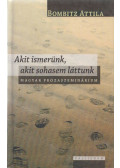 Bombitz Attila - Akit ismerünk, akit sohasem láttunk