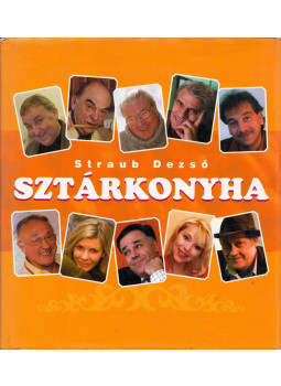 STRAUB DEZSŐ , RITTER P. TIBOR - Sztárkonyha STRAUB DEZSŐ , RITTER P. TIBOR - Sztárkonyha, 2005 antikvár könyv