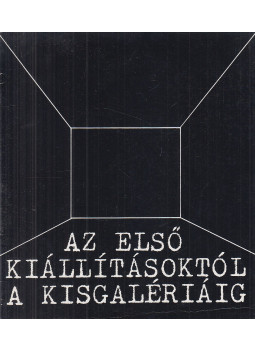 Bánszky Pál, Tóth Béla, Balipap Ferenc - Az első kiállításoktól a kisgalériáig, Budapest 1979 antikvár könyv