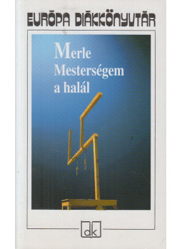 Robert Merle - Mesterségem a halál Robert Merle - Mesterségem a halál, Budapest 2010 antikvár könyv