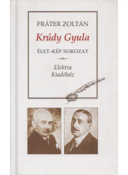 Fráter Zoltán - Krúdy Gyula Fráter Zoltán - Krúdy Gyula, Szeged 2003 antikvár könyv