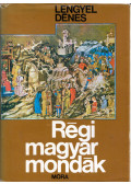 Lengyel Dénes - Régi magyar mondák