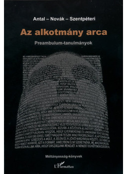 Antal Attila, Novák Zoltán, Szentpéteri Nagy Richard - Az alkotmány arca - Preambulum-tanulmányok Antal Attila, Novák Zoltán, Szentpéteri Nagy Richard - Az alkotmány arca - Preambulum-tanulmányok, null 2011 antikvár könyv