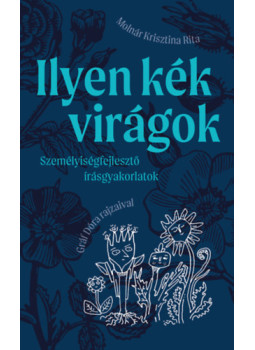 Molnár Krisztina Rita - Ilyen kék virágok Molnár Krisztina Rita - Ilyen kék virágok, null 2024 antikvár könyv