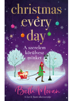Beth Moran - Christmas Every Day - A szerelem körülvesz minket Beth Moran - Christmas Every Day - A szerelem körülvesz minket, Budapest 2024 antikvár könyv