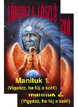 LŐRINCZ L. LÁSZLÓ - Manituk 1-2. LŐRINCZ L. LÁSZLÓ - Manituk 1-2., null 2008 antikvár könyv