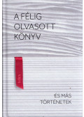 Haász János - A félig olvasott könyv és más történetek