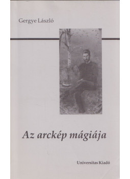Gergye László - Az arckép mágiája, Budapest 2004 antikvár könyv