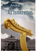 Andrei Makine - Az ismeretlen (aláírt)