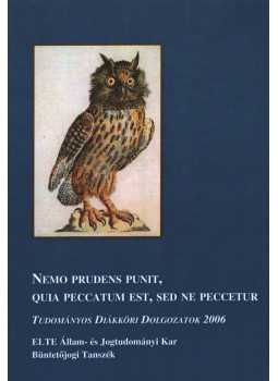 Filó Mihály - Nemo Prudens Punit, Quia Peccatum Est, Sed Ne Peccetur - Tudományos Diákköri Dolgozatok 2006, Budapest 2006 antikvár könyv