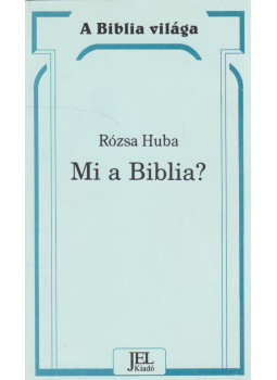 Rózsa Huba - Mi a Biblia? Rózsa Huba - Mi a Biblia?, Budapest 1997 antikvár könyv
