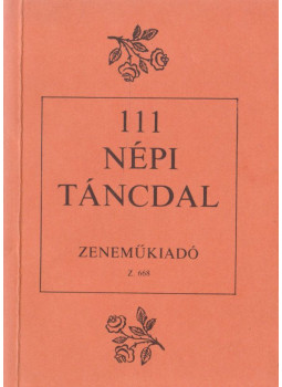 Rajeczky Benjamin, Gőnyey Sándor - 111 népi táncdal Rajeczky Benjamin, Gőnyey Sándor - 111 népi táncdal, Budapest 1974 antikvár könyv