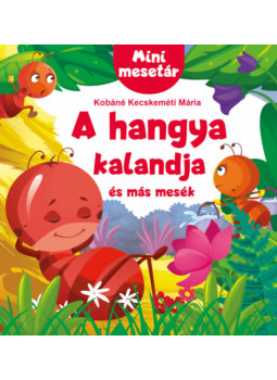 - Mini mesetár - A hangya kalandja és más mesék - Mini mesetár - A hangya kalandja és más mesék, null 2023 antikvár könyv