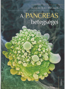 Oláh Attila, Pap Ákos - A pancreas betegségei Oláh Attila, Pap Ákos - A pancreas betegségei, Budapest 2014 antikvár könyv