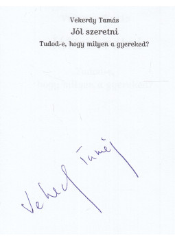 Vekerdy Tamás - Jól szeretni  (aláírt), Budapest 2013 antikvár könyv