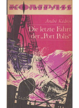 André Kédros - Die letzte Fahrt der "Port Polis", Berlin 1967 antikvár könyv