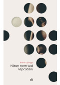 Bakos Gyöngyi - Nixon nem tud lépcsőzni