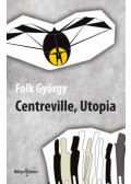 Folk György - Centreville, Utopia