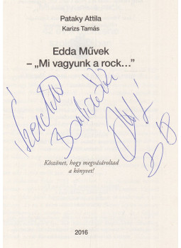 Pataky Attila, Karizs Tamás - Edda Művek - "Mi vagyunk a rock..." (dedikált) Pataky Attila, Karizs Tamás - Edda Művek - "Mi vagyunk a rock..." (dedikált), Budapest 2016 antikvár könyv