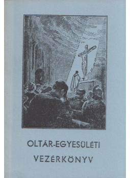 - Vezérkönyv a legfölségesebb oltáriszentség folytonos imádására alakult oltár-egyesület tagjai számára, Youngstown, Ohio 0 antikvár könyv