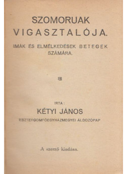 Kétyi János - Szomoruak vigasztalója (dedikált), Budapest 1931 antikvár könyv