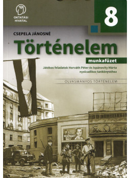Csepela Jánosné - Történelem 8. Munkafüzet Csepela Jánosné - Történelem 8. Munkafüzet, Budapest 2020 antikvár könyv