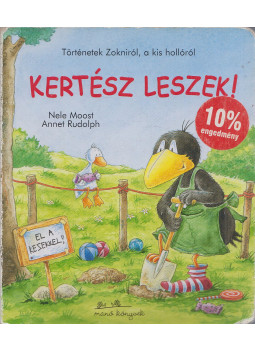 Nele Moost ,  Annet Rudolph - Kertész leszek!, Budapest 2007 antikvár könyv