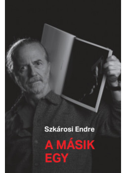 Szkárosi Endre - A másik egy Szkárosi Endre - A másik egy, null 2024 antikvár könyv