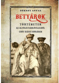 Békefi Antal - Betyárok - Történetek az alföldi betyárvilágból gróf Ráday korában