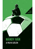 Mándy Iván - A pálya szélén