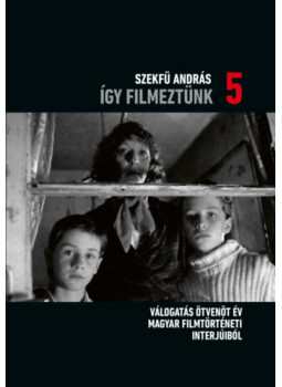 Szekfű András - Így filmeztünk 5. Szekfű András - Így filmeztünk 5., null 2024 antikvár könyv