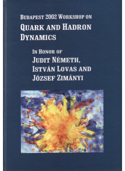 Németh Judit, Lovas István, Zimányi József - Budapest 2002 workshop on quark and hadron dynamics Németh Judit, Lovas István, Zimányi József - Budapest 2002 workshop on quark and hadron dynamics, Debrecen 2002 antikvár könyv
