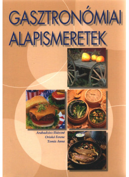 Arabadzisz Iliászné, Oriskó Ferenc - Gasztronómiai alapismeretek Arabadzisz Iliászné, Oriskó Ferenc - Gasztronómiai alapismeretek, Budapest 2003 antikvár könyv