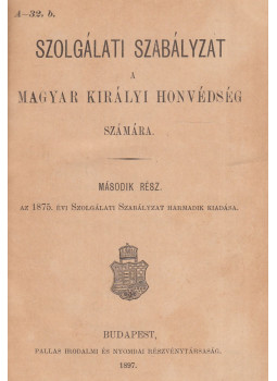  - Szolgálati szabályzat a Magyar Királyi Honvédség számára. II. rész, Budapest 1897 antikvár könyv