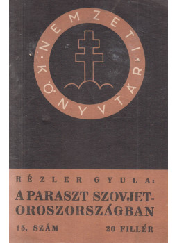Rézler Gyula - A paraszt Szovjet-Oroszországban Rézler Gyula - A paraszt Szovjet-Oroszországban, Budapest 1940 antikvár könyv
