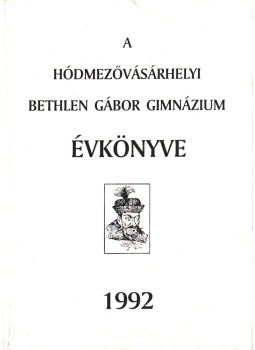  - A Hódmezővásárhelyi Bethlen Gábor Gimnázium évkönyve 1992, Hódmezővásárhely 1992 antikvár könyv