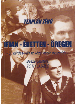 Tóth László, Terplán Zénó - Terplán Zénó: Ifjan-éretten-öregen Tóth László, Terplán Zénó - Terplán Zénó: Ifjan-éretten-öregen, null 2001 antikvár könyv
