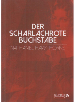 Nathaniel Hawthorne - Der scharlachrote Buchstabe Nathaniel Hawthorne - Der scharlachrote Buchstabe, Vachendorf 2016 antikvár könyv