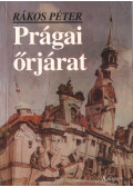 Rákos Péter - Prágai őrjárat