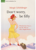Margit Schönberger - Don't worry, be fifty