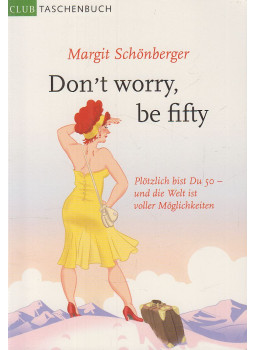 Margit Schönberger - Don't worry, be fifty Margit Schönberger - Don't worry, be fifty, null 2008 antikvár könyv