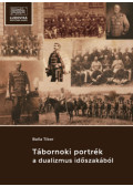 Balla Tibor - Tábornoki portrék a dualizmus időszakából