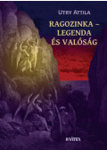 Utry Attila - Ragozinka - Legenda és valóság