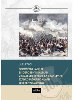 Süli Attila - Dercsényi László és Dercsényi Kálmán visszaemlékezései az 1848-49-es szabadságharc alatti tevékenységükről, null 2024 antikvár könyv