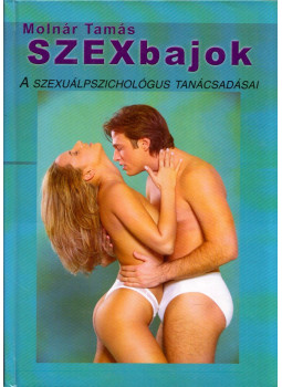 Molnár Tamás - Szexbajok (aláírt), Nyíregyháza 2004 antikvár könyv