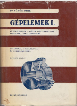 Dr. Vörös Imre - Gépelemek I. Dr. Vörös Imre - Gépelemek I., Budapest 1962 antikvár könyv