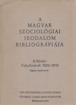 Litván György, Remete László - A magyar szociológiai irodalom bibliográfiája 2.kötet: Folyóiratok 1900-1919 (Egyéb folyóiratok), Budapest 1975 antikvár könyv