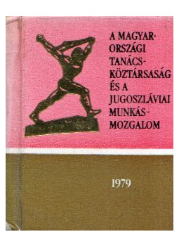  - A Magyarországi Tanácsköztársaság és a jugoszláviai munkásmozgalom (mini), Budapest 1979 antikvár könyv