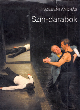 Szebeni András - Szín-darabok (dedikált), Budapest 2010 antikvár könyv