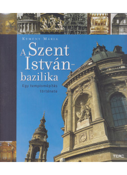 Kemény Mária - A Szent István-bazilika Kemény Mária - A Szent István-bazilika, Budapest 2005 antikvár könyv